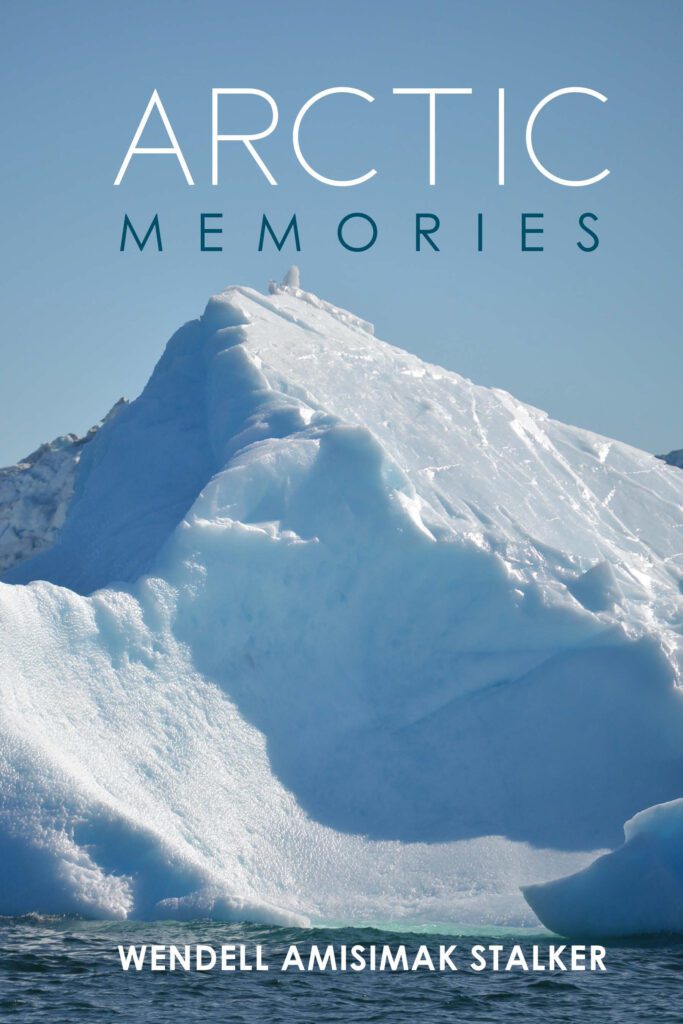 Arctic Memories by Wendell Stalker